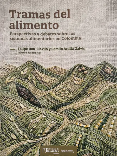 Tramas del Alimento: Perspectivas y debates sobre los sistemas alimentarios en Colombia