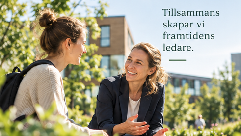 Två personer talar med varandra utomhus. Text: Tillsammans skapar vi framtidens ledare.