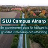 SLU Campus Alnarp - En experimentell plats för hållbart liv, grundad i vetenskap och utbildning