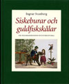 Siskeburar och guldfiskskålar. Ur sällskapsdjurens kulturhistoria