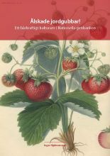 Inskannat omslag av boken Älskade jordgubbar! Ett bärkraftigt kulturarv i Nationella genbanken. På omslaget syns en äldre illustration av en jordgubbsplanta.