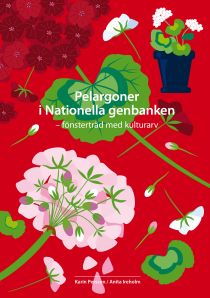Omslaget på boken Pelargoner i Nationella genbanken - fönsterträd med kulturhistoria. Omslaget är rött  med illustrerade pelargoner i olika färger.